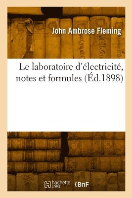 bokomslag Le laboratoire d'lectricit, notes et formules