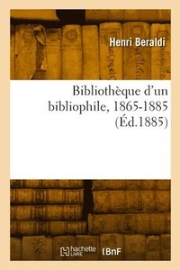 bokomslag Bibliothque d'un bibliophile, 1865-1885