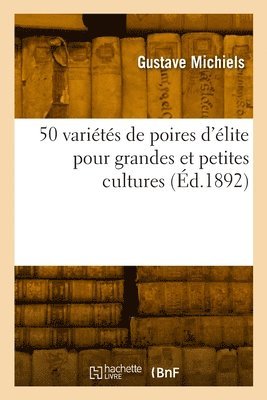 bokomslag 50 variétés de poires d'élite pour grandes et petites cultures