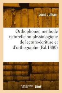 bokomslag Orthophonie, mthode naturelle ou physiologique de lecture-criture et d'orthographe