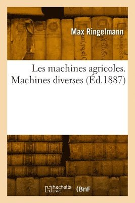 bokomslag Les machines agricoles. Machines diverses