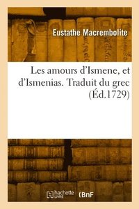 bokomslag Les amours d'Ismene, et d'Ismenias