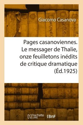 Pages casanoviennes. Le messager de Thalie, onze feuilletons indits de critique dramatique 1