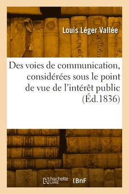 Louis Léger Vallée, VALLEE-L L - Des voies de communication, considérées sous le point de vue de l'intérêt public, Häftad