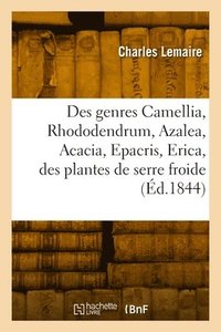 bokomslag Des genres Camellia, Rhododendrum, Azalea, Acacia, Epacris, Erica