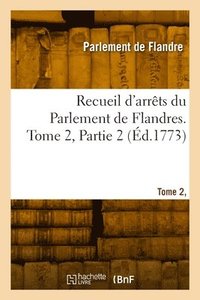 bokomslag Recueil d'arrts du Parlement de Flandres. Tome 2, Partie 2