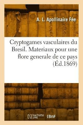 Apollinaire Fee-A L, APOLLINAIRE FEE-A L - Cryptogames Vasculaires Du Brésil. Fougères, Lycopodiacées, Hydroptéridées, Équisétacées, Häftad