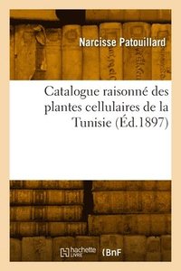 bokomslag Catalogue raisonn des plantes cellulaires de la Tunisie