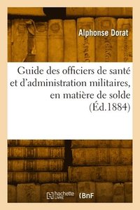 bokomslag Guide des officiers de sant et d'administration militaires, en matire de solde