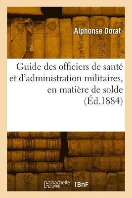 bokomslag Guide des officiers de santé et d'administration militaires, en matière de solde