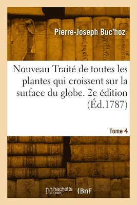 de Toutes Les Plantes Qui Croissent Sur La Surface Du Globe. 2e Édition