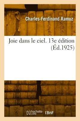 Charles-Ferdinand Ramuz - Joie dans le ciel. 13e édition, Häftad