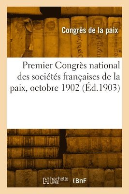 Premier Congrs national des socits franaises de la paix, octobre 1902 1