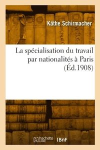 bokomslag La spcialisation du travail par nationalits  Paris