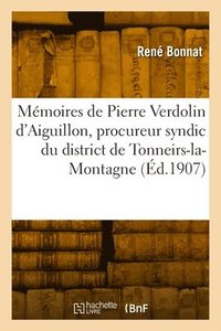 bokomslag Mmoires de Pierre Verdolin d'Aiguillon, Procureur Syndic Du District de Tonneirs-La-Montagne