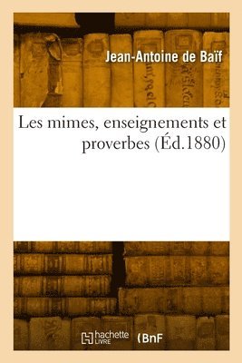 Jean-Antoine de Baïf, DE BAIF-J A, Jean-Antoine De Baïf - Les mimes, enseignements et proverbes, Häftad