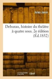 bokomslag Deburau, Histoire Du Thtre  Quatre Sous. 2e dition