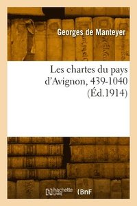bokomslag Les chartes du pays d'Avignon, 439-1040