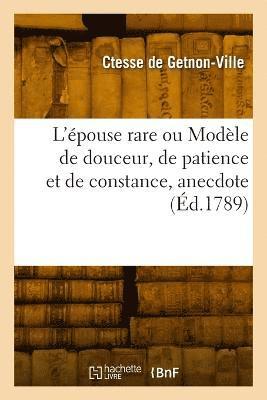 bokomslag L'épouse rare ou Modèle de douceur, de patience et de constance, anecdote