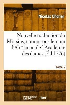 bokomslag Nouvelle traduction du Mursius, connu sous le nom d'Alosia ou de l'Acadmie des dames. Tome 2