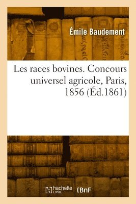 bokomslag Les races bovines. Concours universel agricole, Paris, 1856