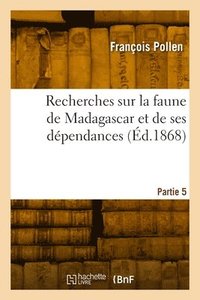 bokomslag Recherches sur la faune de Madagascar et de ses dpendances. Partie 5