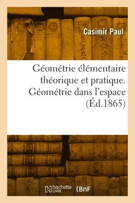 bokomslag Gomtrie lmentaire thorique et pratique. Gomtrie dans l'espace