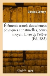 bokomslag lments usuels des sciences physiques et naturelles, cours moyen. Livre de l'lve