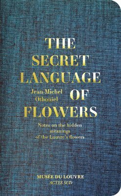 Jean-Michel Othoniel - Jean-Michel Othoniel: The Secret Language of Flowers: Notes on the Hidden Meanings of the Louvre's Flowers, Inbunden
