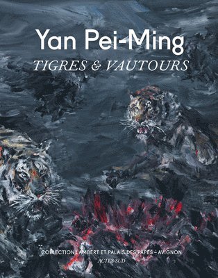 bokomslag Yan Pei-Ming: Tigres  Vautours