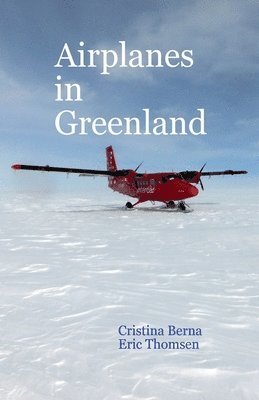 Cristina Berna, Eric Thomsen - Airplanes in Greenland, Häftad