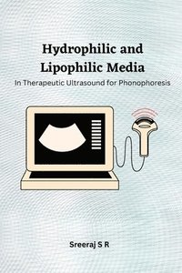 bokomslag Hydrophilic and Lipophilic Media in Therapeutic Ultrasound for Phonophoresis