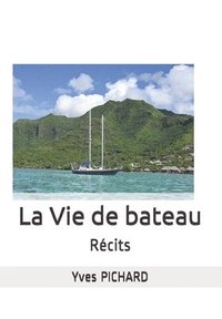 bokomslag La Vie de Bateau: Récits