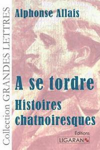 bokomslag A se tordre: Histoires chatnoiresques