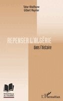 Khalfoune Tahar, Gilbert Meynier - Repenser l'Algérie dans l'histoire, Häftad