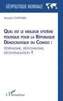 Mwayila Tshiyembe - Quel est le meilleur système politique pour la République Démocratique du Congo, Häftad