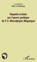Moutsinga Bellarmin - Regards croisés sur l'oeuvre poétique de P.E. Moundjegou Magangue, Häftad