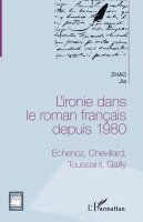 Jia Zhao - L'ironie dans le roman français depuis 1980, Häftad
