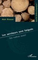 Alain Brossat - Les serviteurs sont fatigués, Häftad