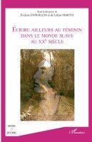 Enderlein Evelyne - Ecrire ailleurs au féminin dans le monde Slave au XX eme siècle, Häftad