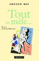 Arnaud Roi - Tout se mêle..., Häftad. Tillgänglighet: Lägg i varukorg