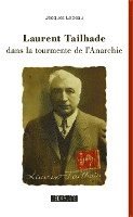Jacques LeBeau - Laurent Tailhade dans la tourmente de l'Anarchie, Häftad. Tillgänglighet: Lägg i varukorg