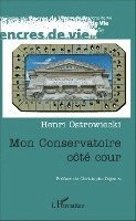 Ostrowiecki Henri - Mon conservatoire côté cour, Häftad. Tillgänglighet: Lägg i varukorg
