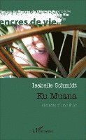 Schmidt Isabelle - Ku Muana. Genèse d'une folie, Häftad. Tillgänglighet: Lägg i varukorg