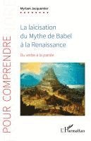 Myriam Jacquemier - laïcisation du Mythe de Babel à la Renaissance, Häftad