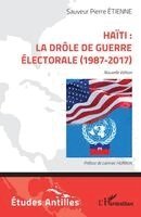 Haïti : la drôle de guerre électorale (1987-2017)