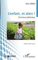 Alain Denis - L'enfant, et alors !, Häftad