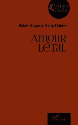 Bakôr Auguste Alain Dabiré - Amour létal, Häftad