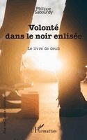 Philippe Sabourdy - Volonté dans le noir enlisée, Häftad