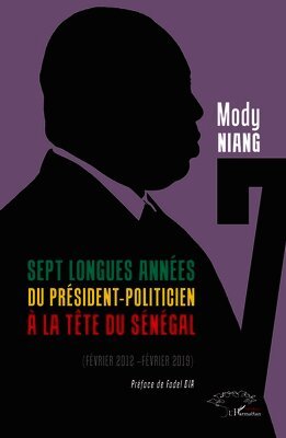 Mody Niang - Sept longues années du président-politicien à la tête du Sénégal, Häftad